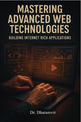 Mastering Advanced Web Technologies: Building Internet Rich Applications