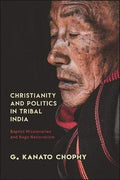 CHRISTIANITY AND POLITICS IN TRIBAL INDIA(PB)