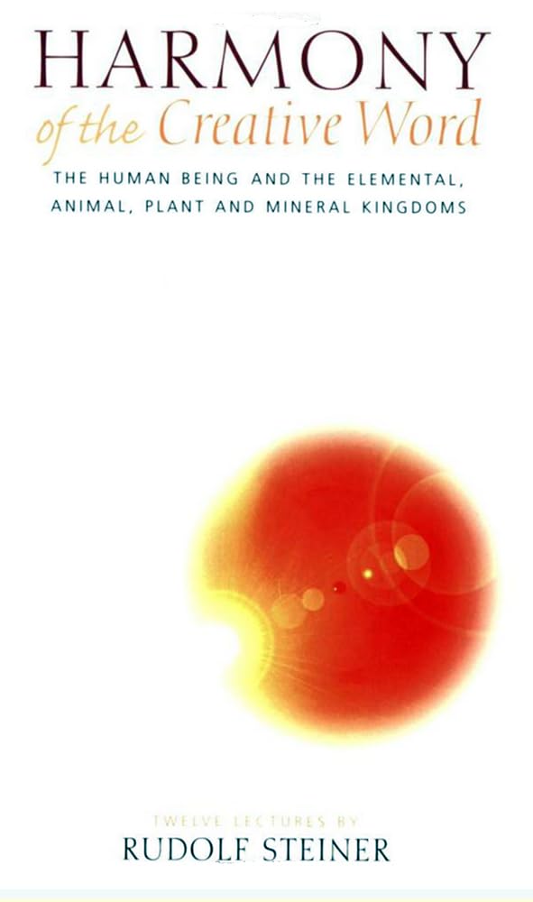 Harmony of the Creative Word: The Human Being & the Elemental, Animal, Plant, and Mineral Kingdoms (CW 230) (Human Being and the