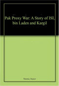 Pak Proxy War: A Story of ISI, bin Laden and Kargil