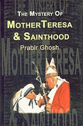 The Mystery Of Mother Teresa & Sainthood