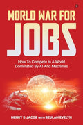 World War For Jobs: How To Compete In A World Dominated By AI and Machines
