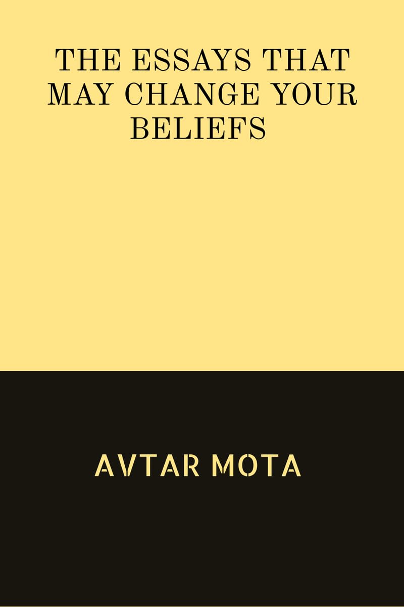 THE ESSAYS THAT MAY CHANGE YOUR BELIEFS