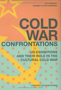 Cold War Confrontations: US Exhibitions and their Role in the Cultural Cold War