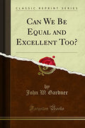 Can We Be Equal And Excellent Too? (Classic Reprint)