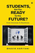 Students, Are You Ready For The Future?: From Classroom To Boardroom