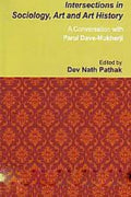 Intersections in Sociology, Art and Art History:: A Conversation With Parul DaveMukherji
