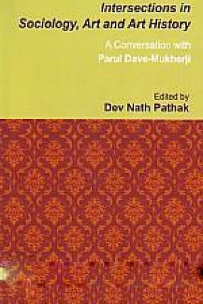Intersections in Sociology, Art and Art History:: A Conversation With Parul DaveMukherji