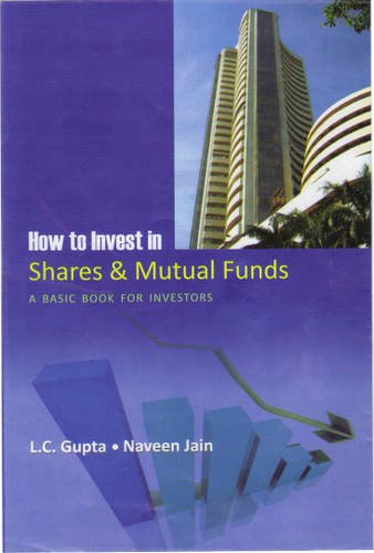 How To Invest In Shares And Mutal Funds: A Basic Book For Investors