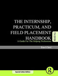 INTERNSHIP, PRACTICUM, AND FIELD PLACEMENT HANDBOOK