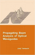 Propagating Beam Analysis of Optical Waveguides: No. 2 (Optoelectronics & Microwaves S.)