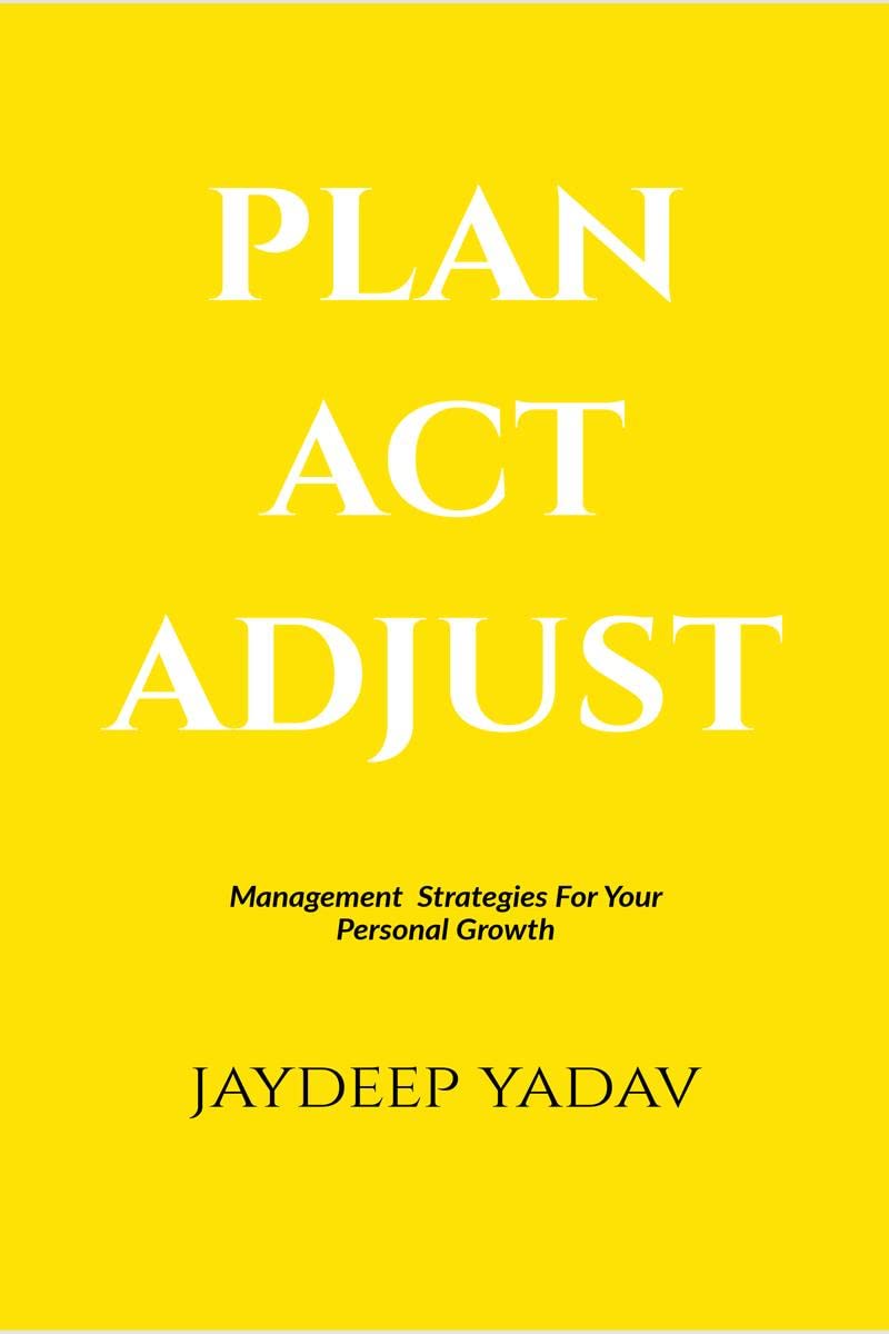 PLAN ACT ADJUST : Management Strategies for Your Personal Growth