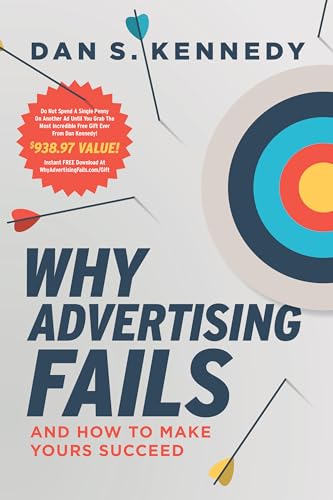 Why Advertising Fails: And How to Make Yours Succeed
