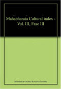 Mahabharata Cultural Index  Vol. Iii, Fasc Iii