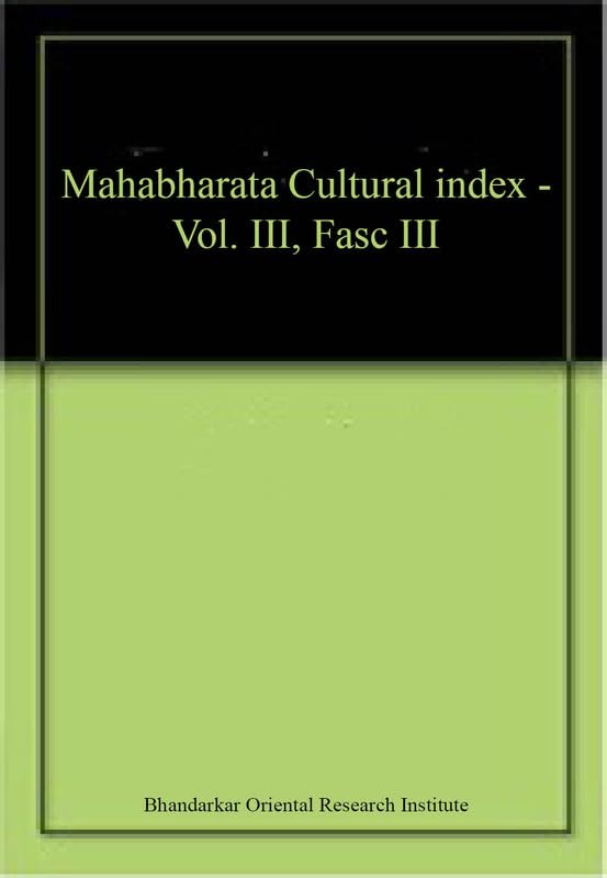 Mahabharata Cultural Index  Vol. Iii, Fasc Iii