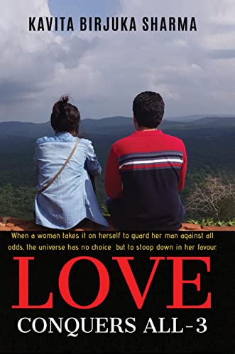 Love Conquers All 3 : When a woman takes it on herself to guard her man against all odds, the universe has no choice but to sto