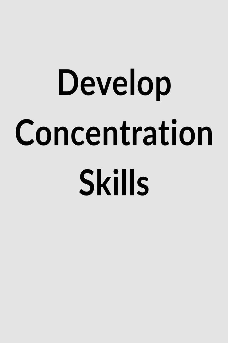 Develop Concentration Skills