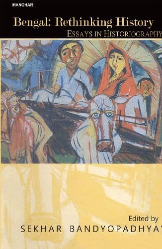 Bengal  Rethinking History Essays in Historiography: Essays in Historiography