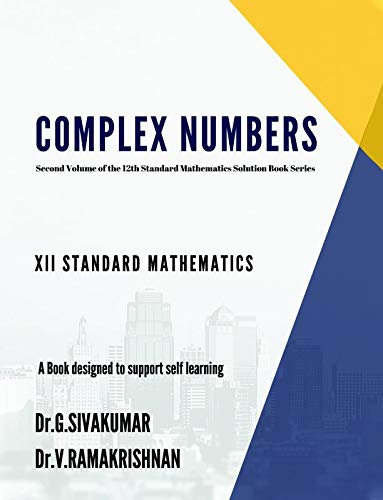 Complex Numbers : Second Volume Of The 12Th Standard Mathematics Solution Book Series
