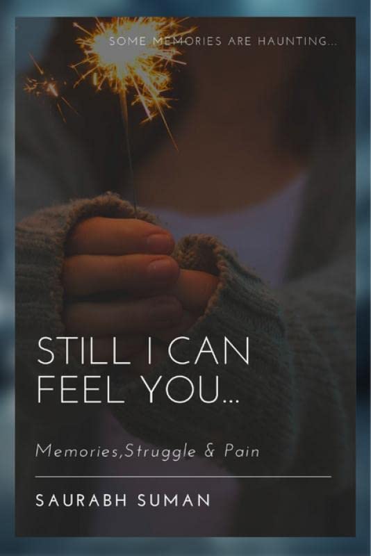 Still I Can Feel You: Memories,Struggle & Pain