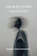 The Quiet Storm: A Mans Journey Through Depression And Anxiety