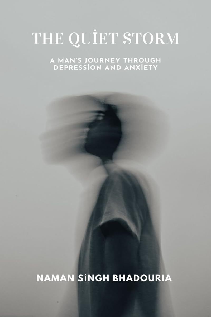 The Quiet Storm: A Mans Journey Through Depression And Anxiety
