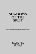shadows of the split: A Love Bound by Secrets, a City Haunted by Death.