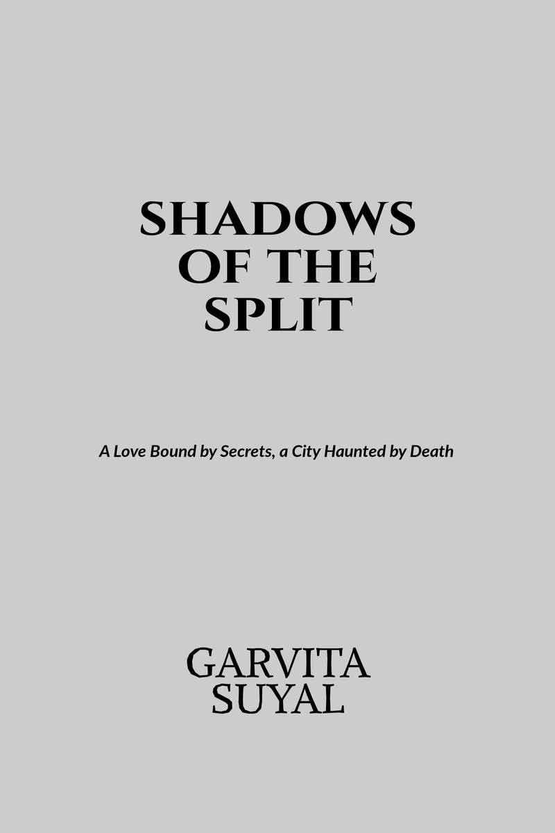 shadows of the split: A Love Bound by Secrets, a City Haunted by Death.