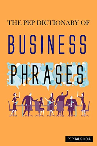 The Pep Dictionary Of Business Phrases