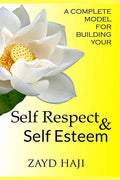 A Complete Model For Building Your  Self Respect & Self Esteem