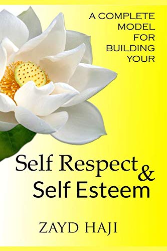 A Complete Model For Building Your  Self Respect & Self Esteem