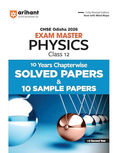 Arihant CHSE Odisha Master Physics Class 12 Exam 2026 | With 10 Years Chapterwise Solved Papers and 10 Sample Papers | Fully Rev