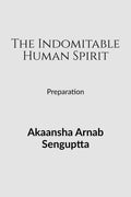 The Indomitable Human Spirit : Preparation