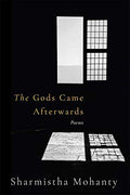 The Gods Came Afterwards: Poems