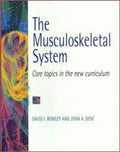 THE MUSCULOSKELETAL SYSTEM : CORE TOPICS IN THE NEW CURRICULUM