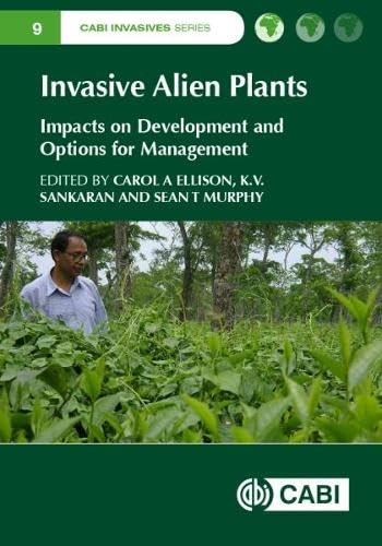 Invasive Alien Plants: Impacts on Development and Options for Management (CABI Invasives Series, 9)