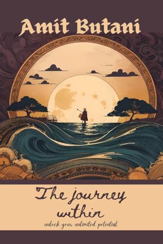 The Journey Within : unlock your unlimited potential.