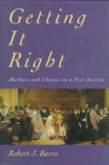 Getting It Right: Markets And Choices In A Free Society (Inside Technology)