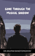 Gone Through The Musical Shadow