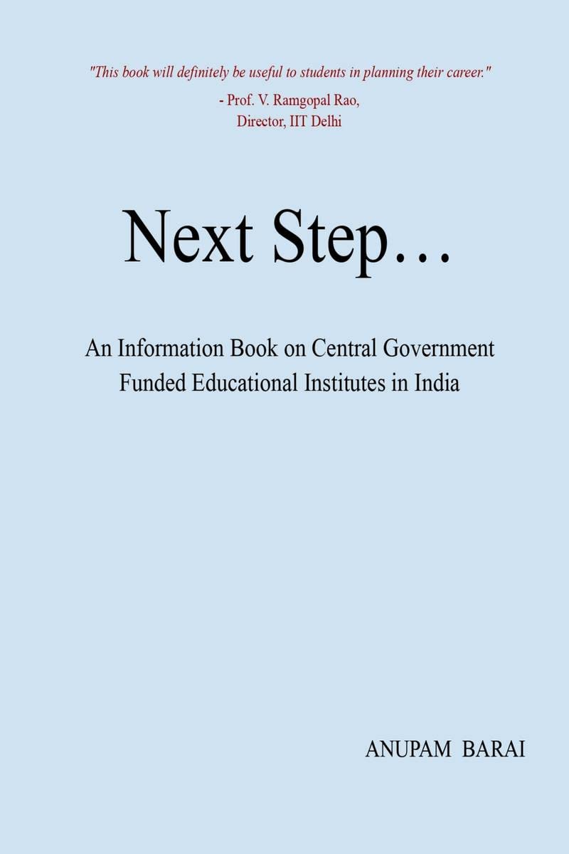 Next Step : An Information Book on Central Government Funded Educational Institutes in India