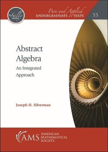 Abstract Algebra: An Integrated Approach (Pure And Applied Undergraduate Texts, 55)