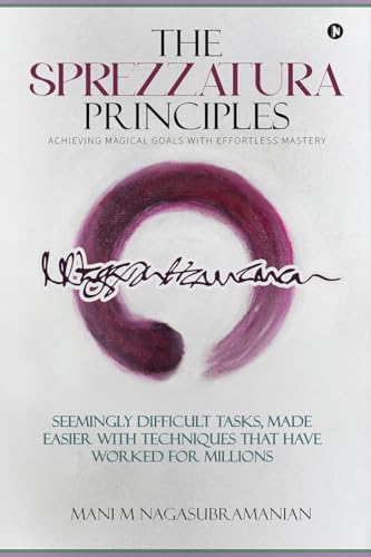The Sprezzatura Principles: Achieving Magical Goals With Effortless Mastery