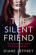 The Silent Friend: A Gripping Psychological Suspense Thriller From The Author Of Bestselling Books Including The Guilty Mother
