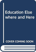 Education Elsewhere and Here