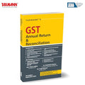 Taxmanns GST Annual Return & Reconciliation  Featuring ClauseByClause Analysis | Practical Filing Steps | Case Studies | FAQ
