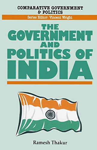 The Government and Politics of India: 19 (Comparative Government and Politics)