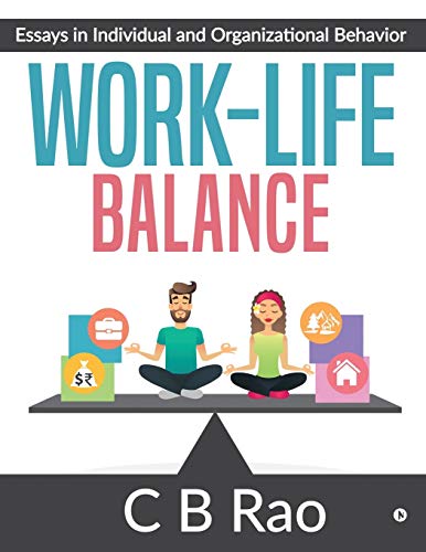 WorkLife Balance : Essays In Individual And Organizational Behavior