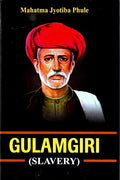 Gulamgiri ( slavery ) in English an annotated translation of the original Marathi into English Mahatma Jyotirao Phule