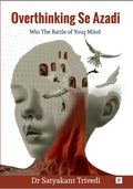 Overthinking Se Azadi (Freedom from Overthinking) : Win The Battle of Your Mind