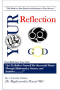 Your Reflection Your God : Art To Reflect Yourself For Successful Future Through Mathematics, Science, and Analytics!